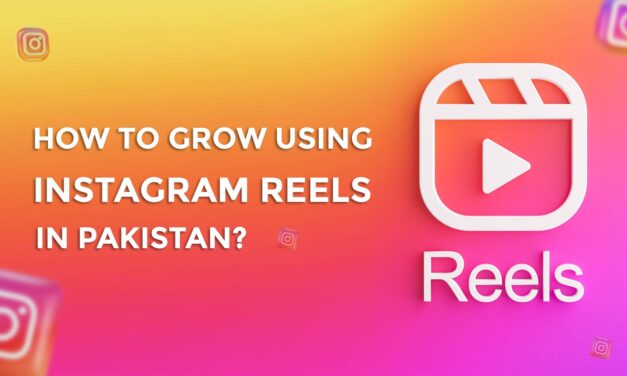 How to grow using Instagram reels in Pakistan?