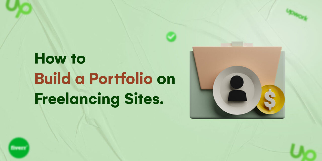 How to Build a Portfolio on Freelancing Websites?