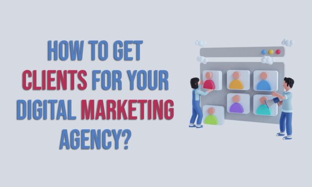 How to Get Clients for Your Digital Marketing Agency