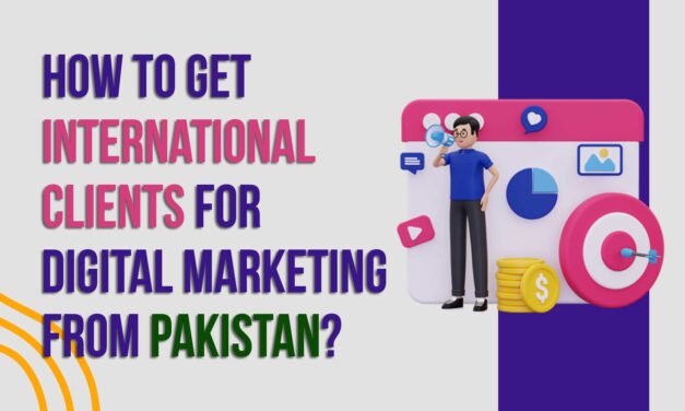 How to get international clients for digital marketing from Pakistan?
