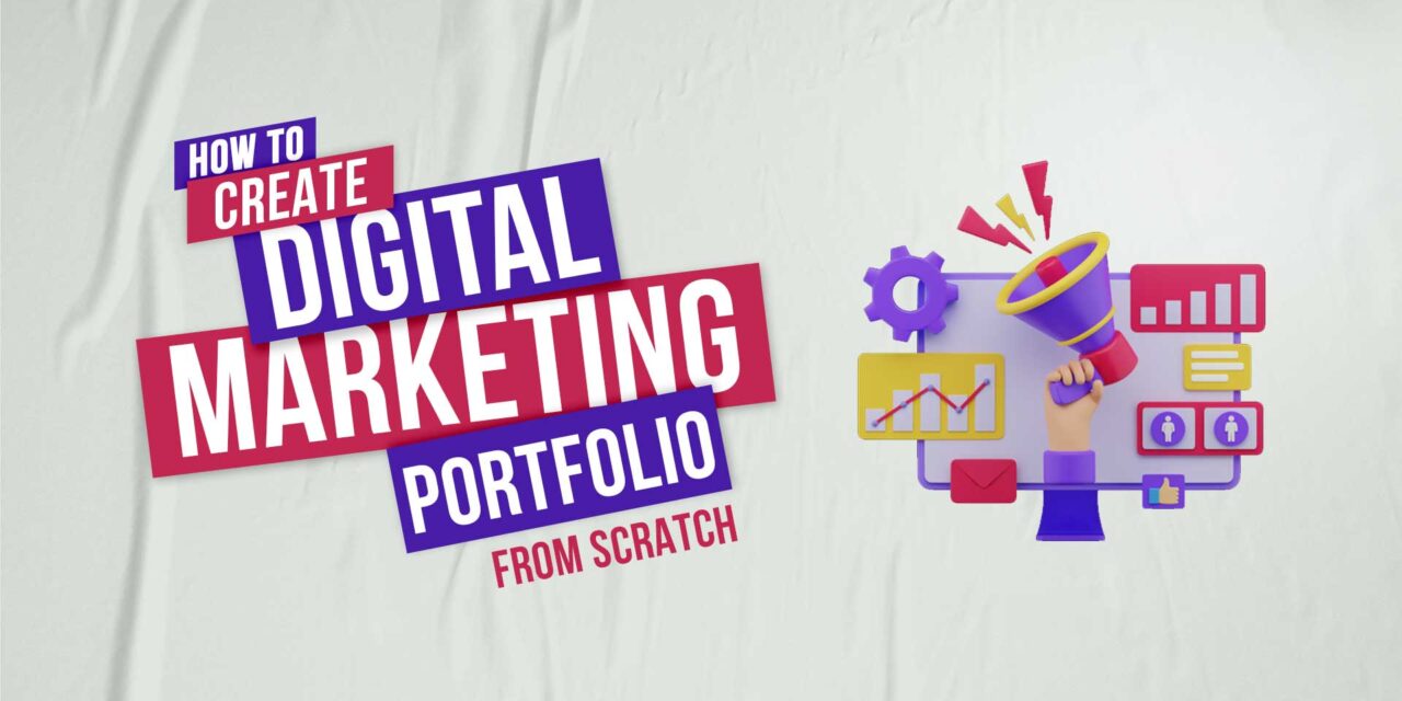 How to create a digital marketing portfolio from scratch?