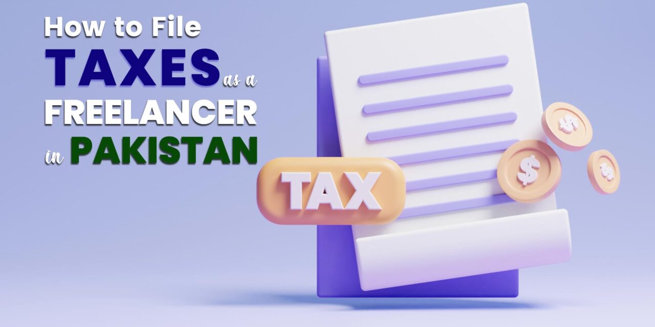 How to File Taxes as a Freelancer in Pakistan