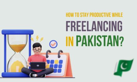 How to Stay Productive While Freelancing in Pakistan