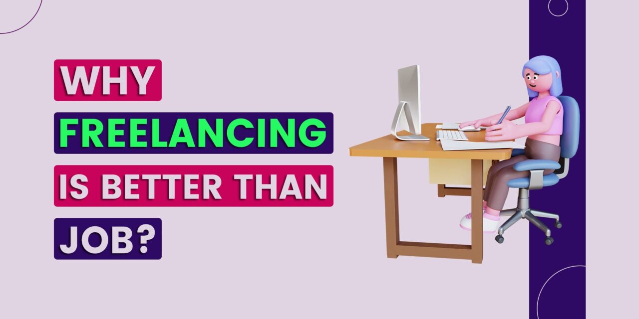 Why freelancing is better than job?