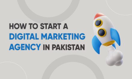 How to Start a Digital Marketing Agency in Pakistan