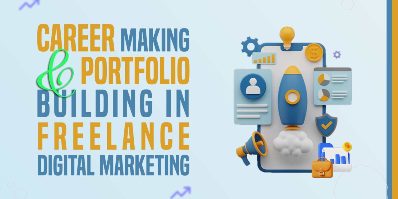 How to Make a Career in Freelance Digital Marketing and Build the Best Freelance Digital Marketing Portfolio