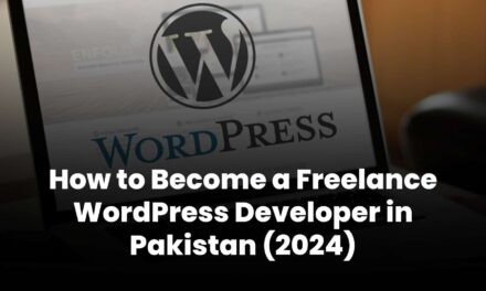 How to Become a Freelance WordPress Developer in Pakistan (2024)